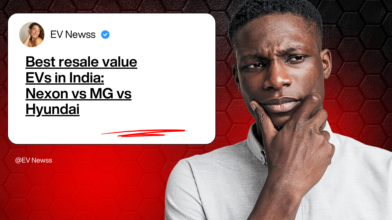 Best resale value EVs in India: Nexon vs MG vs Hyundai