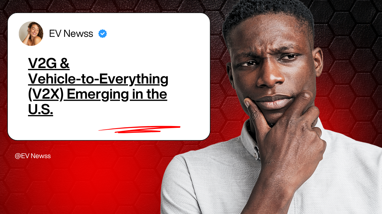 V2G & Vehicle‑to‑Everything (V2X) Emerging in the U.S.