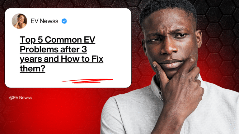 Top 5 Common EV Problems after 3 years and How to Fix them?