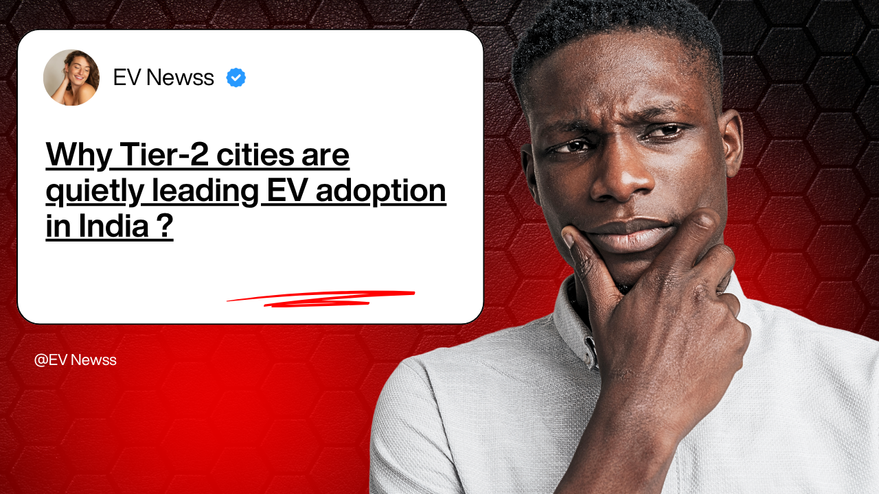 “Why Tier-2 cities are quietly leading EV adoption in India?”