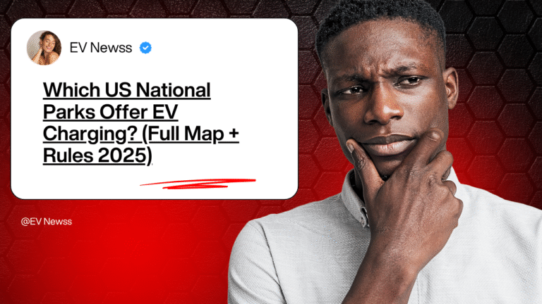 Which US National Parks Offer EV Charging? (Full Map + Rules 2025)