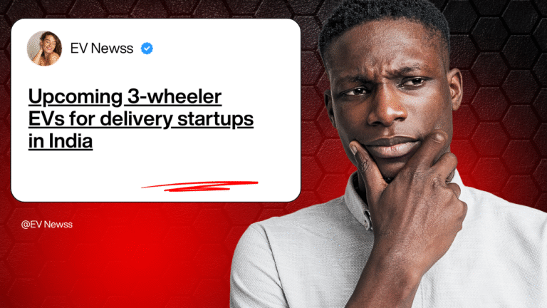 “Upcoming 3-wheeler EVs for delivery startups in India”