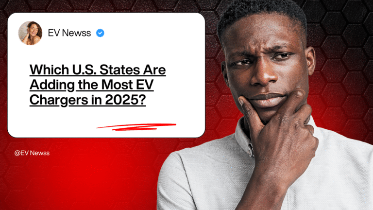 Which U.S. States Are Adding the Most EV Chargers in 2025?